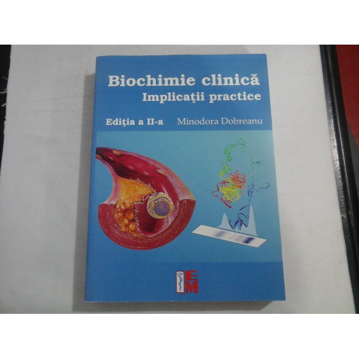 BIOCHIMIE CLINICA  (EDITIA A II-A)  -  IMPLICATII PRACTICE  -  MINODORA DOBREANU